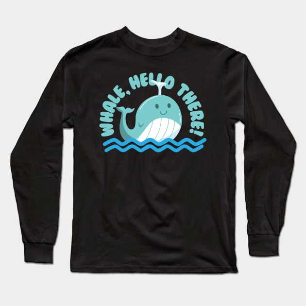 Whale, Hello There! Long Sleeve T-Shirt by thingsandthings